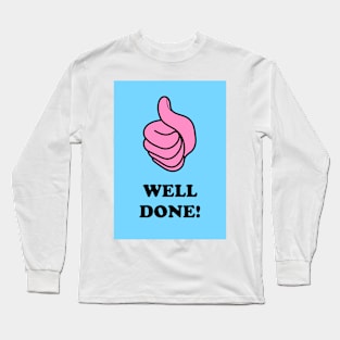 Well Done! Long Sleeve T-Shirt